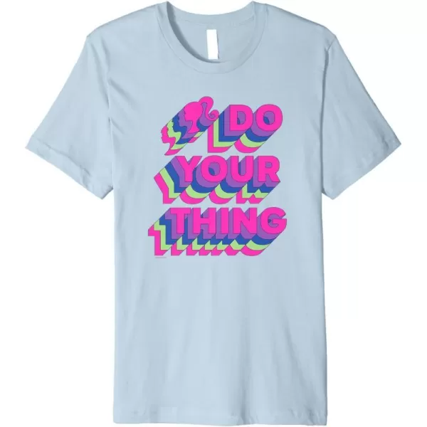 Barbie Do Your Thing Premium TShirtBaby Blue