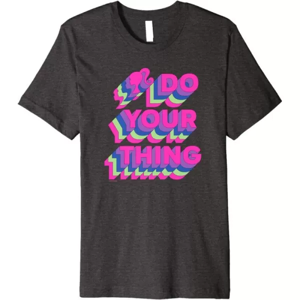 Barbie Do Your Thing Premium TShirtDark Heather Grey