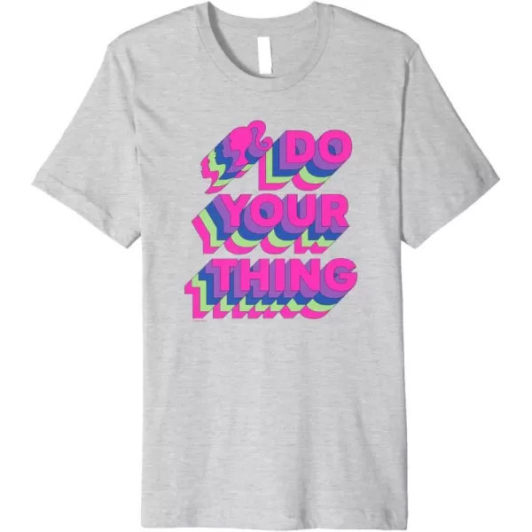 Barbie Do Your Thing Premium TShirtHeather Grey