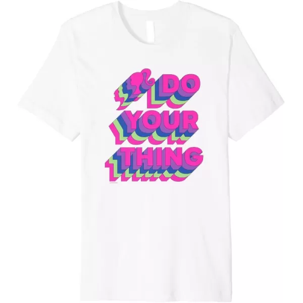 Barbie Do Your Thing Premium TShirtWhite