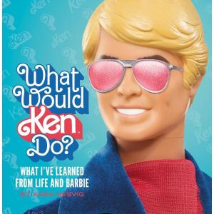 imageWhat Would Ken Do What Ive Learned from Life and Barbie